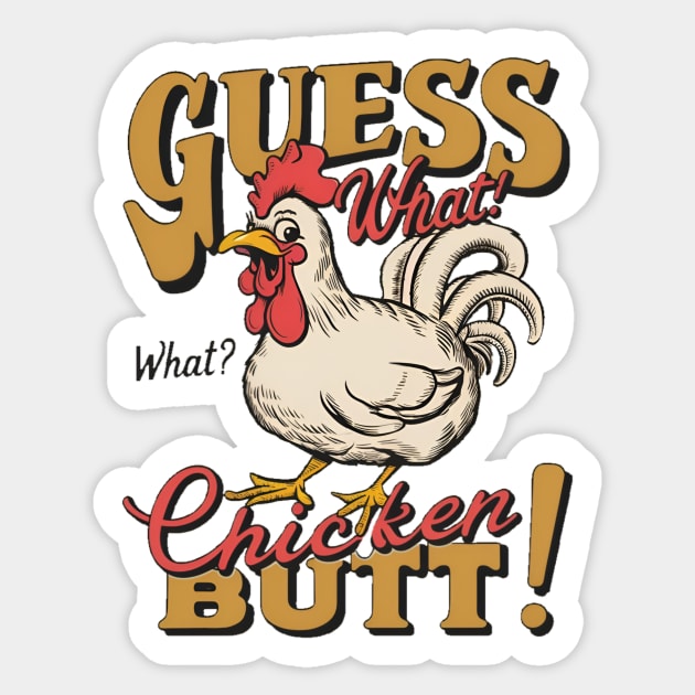 Guess what? Sticker by Humor Me tees.